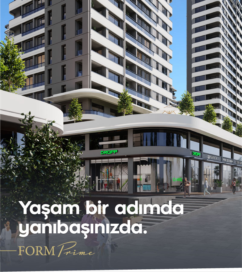 Yaşam Bir Adımda Yanıbaşınızda Form Prime'da